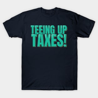 Accountant Funny Teeing up taxes T-Shirt